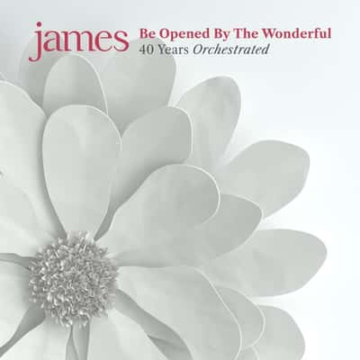 Be Opened By The Wonderful (40 Years Orchestrated) by James
