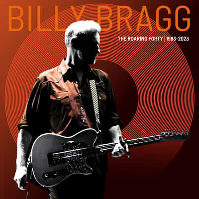 The Roaring Forty | 1983-2023 by Billy Bragg
