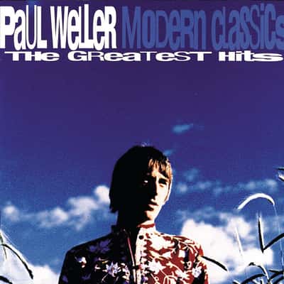 🎵 *Modern Classics: The Greatest Hits* by Paul Weller