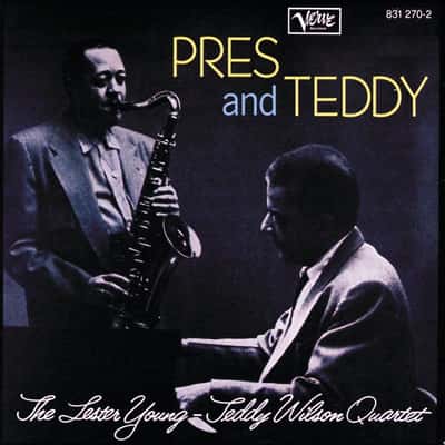 Pres and Teddy by The Lester Young-Teddy Wilson Quartet