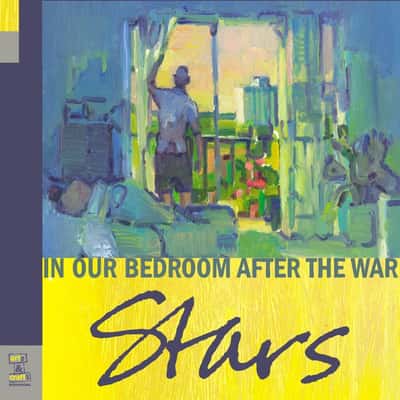 In Our Bedroom After the War by Stars