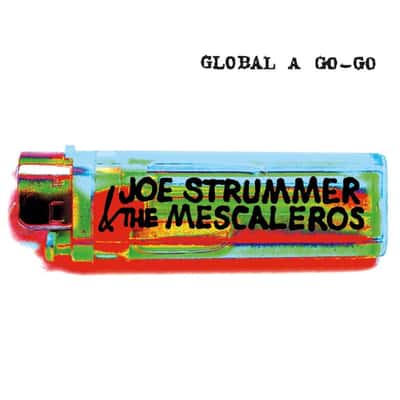 Global a Go-go by Joe Strummer &amp; The Mescaleros